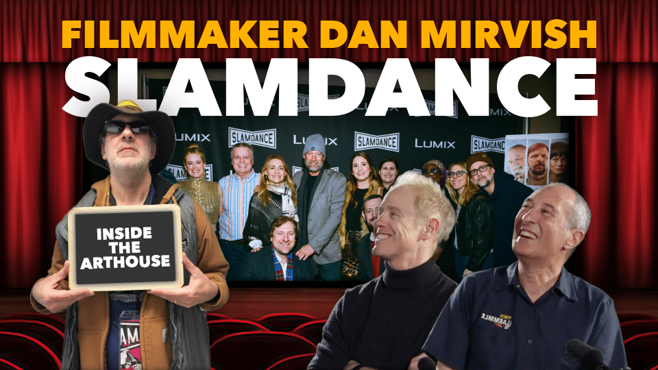 Inside the Arthouse: Slamdance Dan Mirvish